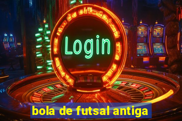 bola de futsal antiga